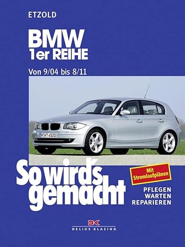 BMW 1er Reihe 9/04-8/11: So wird's gemacht - Band 139 von Delius Klasing Vlg GmbH